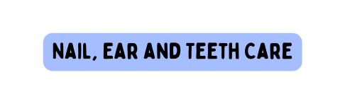 Nail Ear and Teeth Care