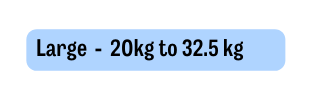 Large 20kg to 32 5 kg